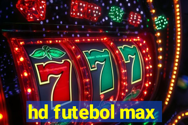 hd futebol max